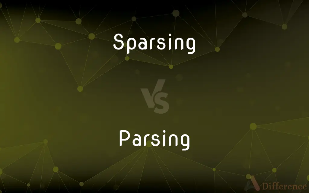 Sparsing vs. Parsing — What's the Difference?