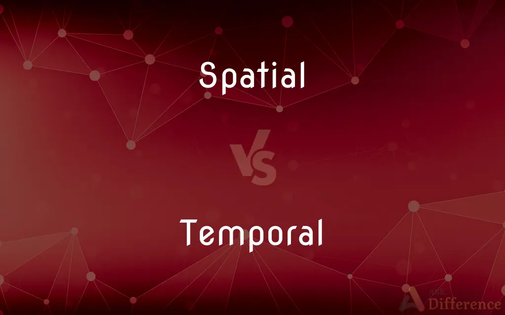 Spatial vs. Temporal — What's the Difference?