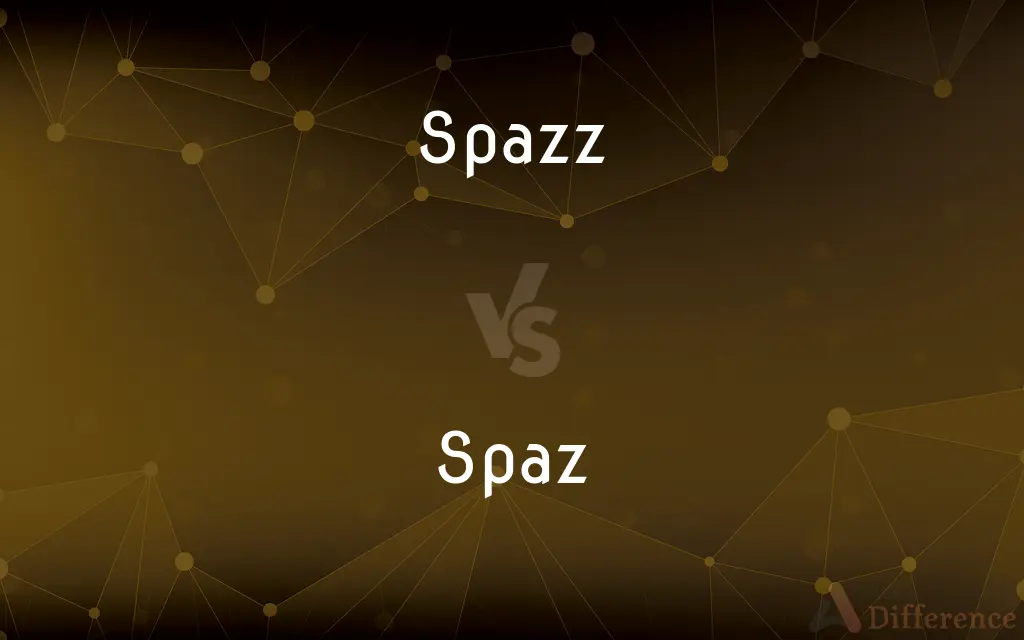 Spazz vs. Spaz — What's the Difference?