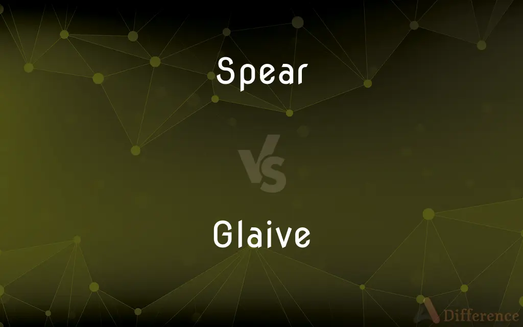 Spear vs. Glaive — What's the Difference?