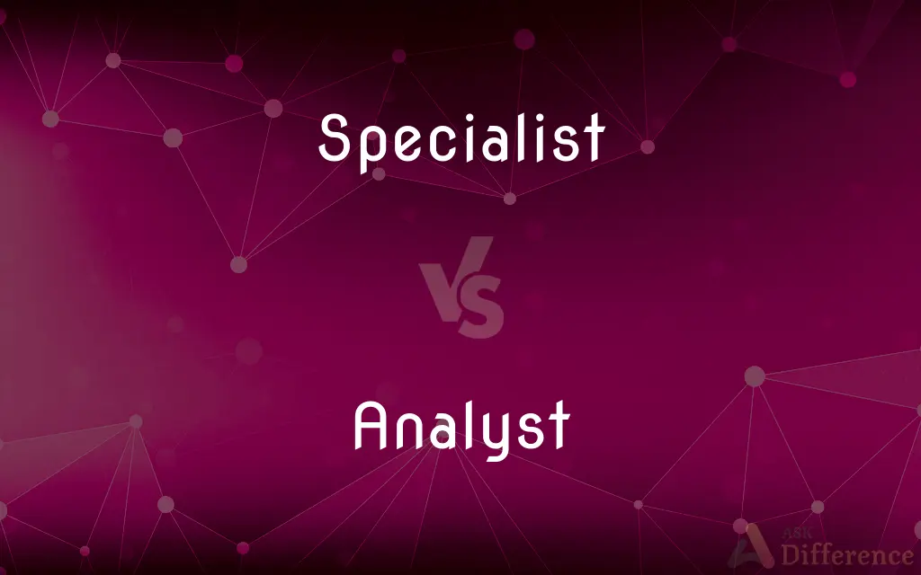 Specialist vs. Analyst — What's the Difference?
