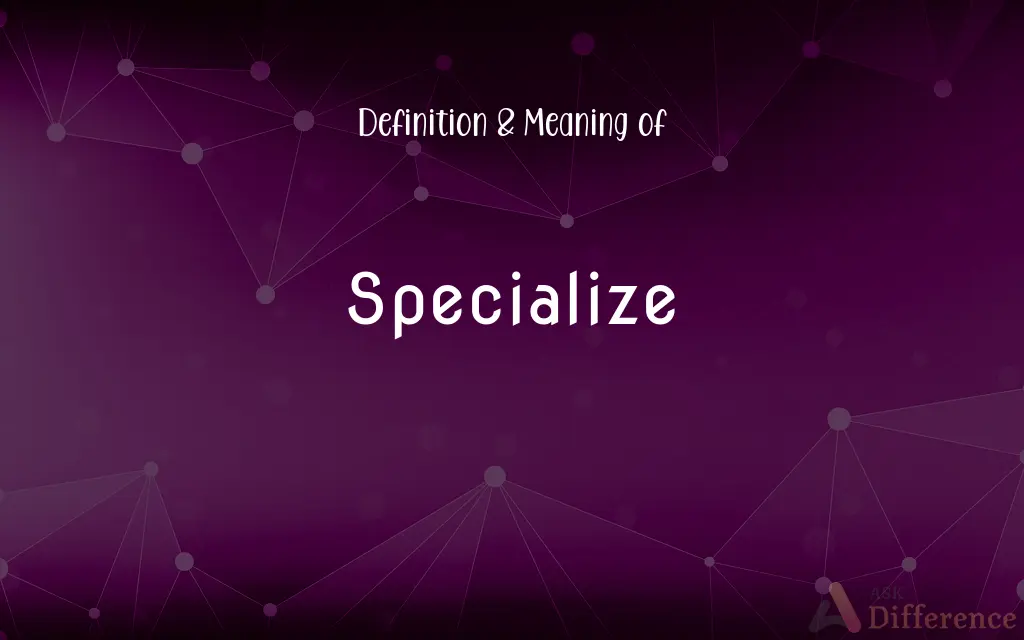 Specialize