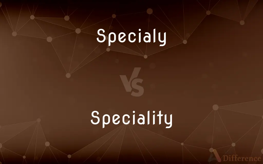 Specialy vs. Speciality — Which is Correct Spelling?