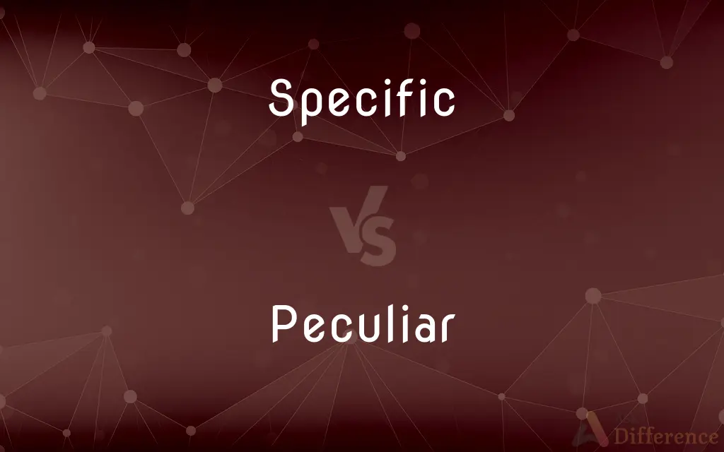 Specific vs. Peculiar — What's the Difference?