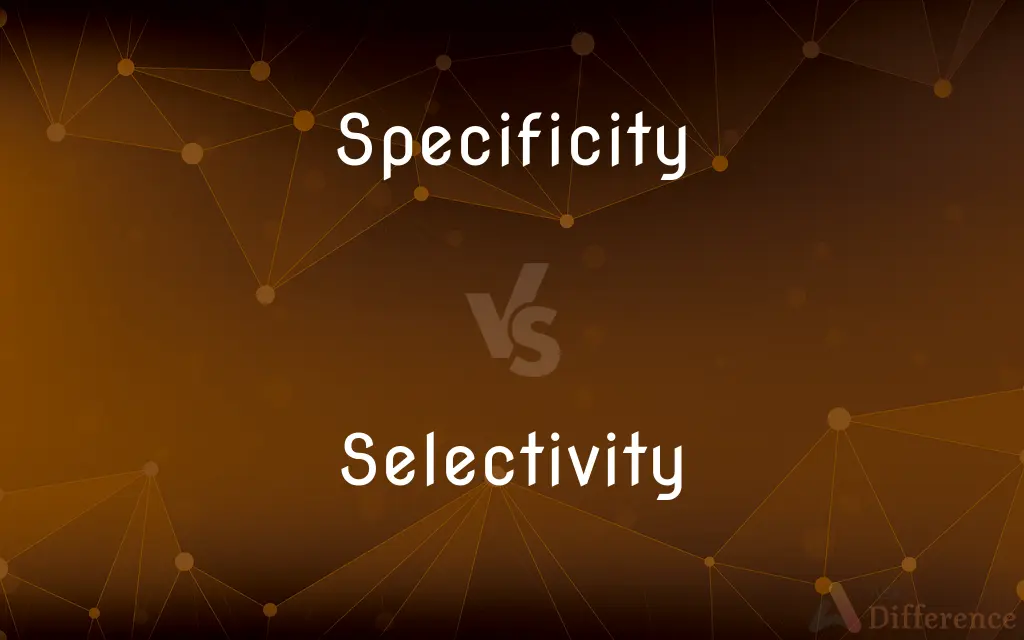 Specificity vs. Selectivity — What's the Difference?