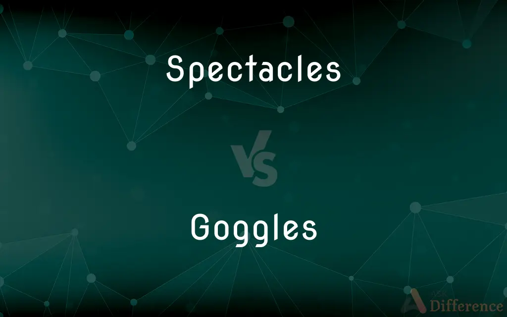 Spectacles vs. Goggles — What's the Difference?