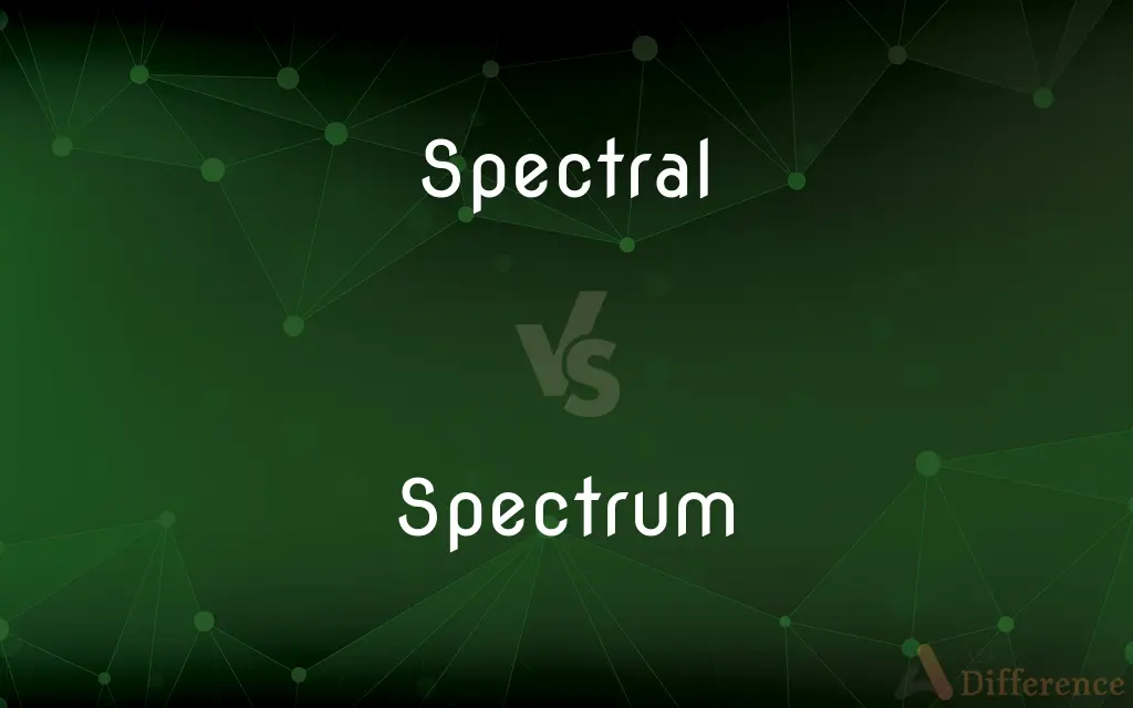 Spectral vs. Spectrum — What's the Difference?