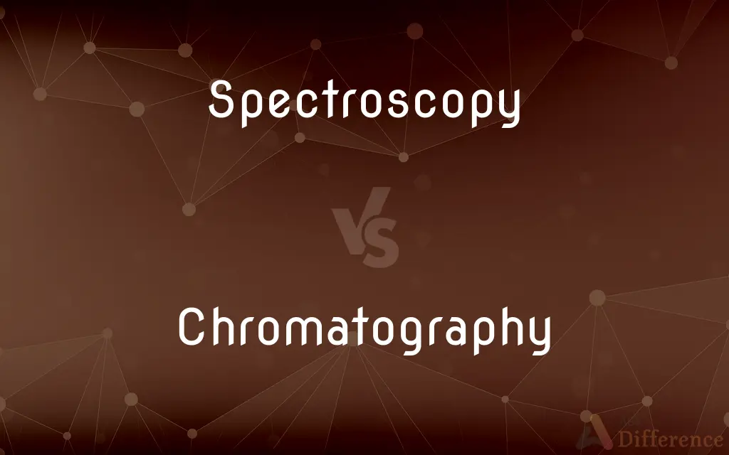 Spectroscopy vs. Chromatography — What's the Difference?