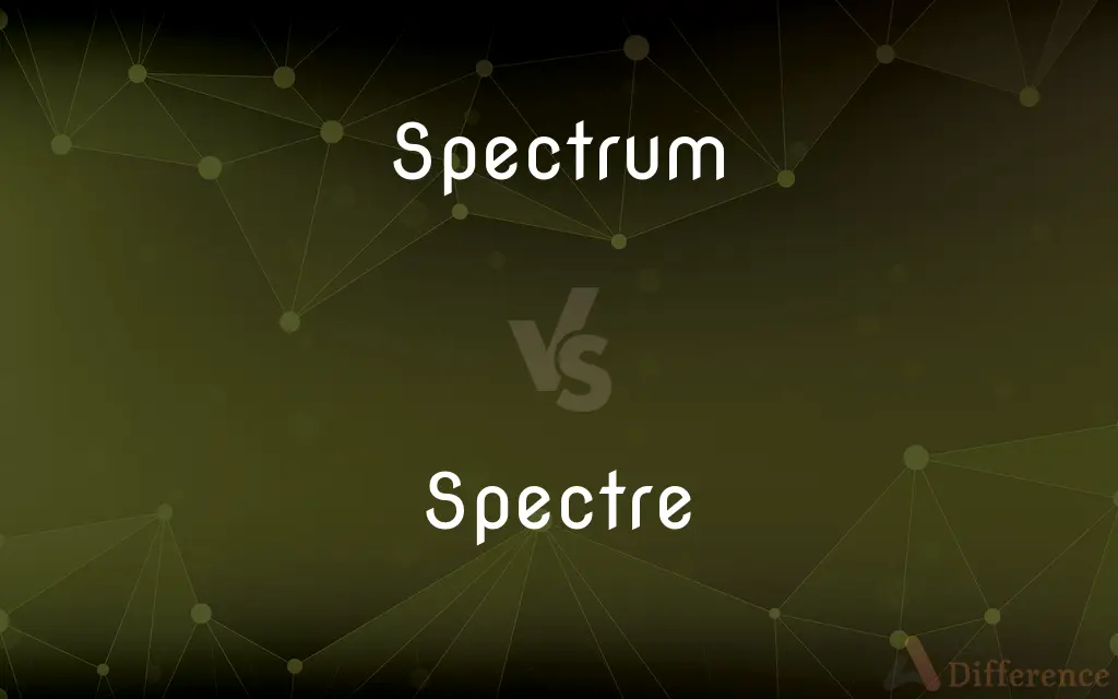 Spectrum vs. Spectre — What's the Difference?