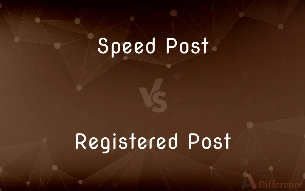 Speed Post vs. Registered Post — What's the Difference?