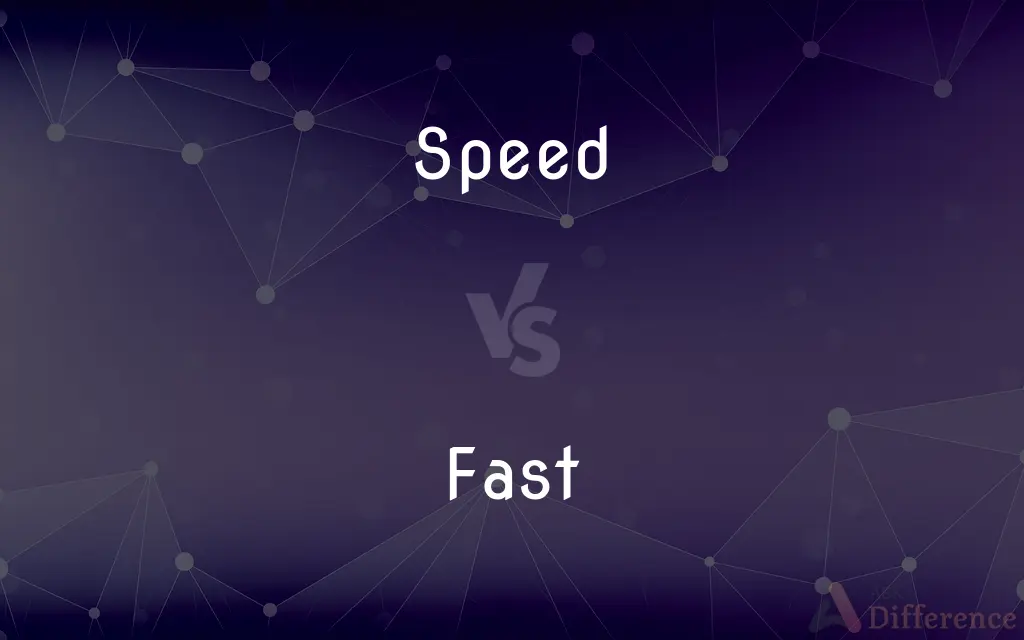 Speed vs. Fast — What's the Difference?