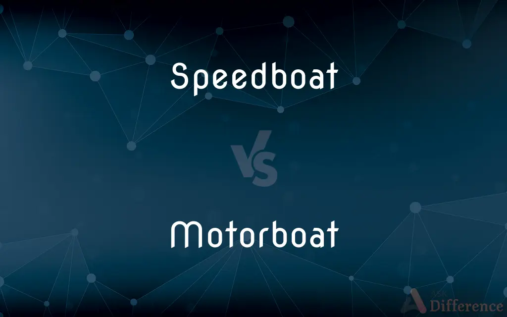 Speedboat vs. Motorboat — What's the Difference?