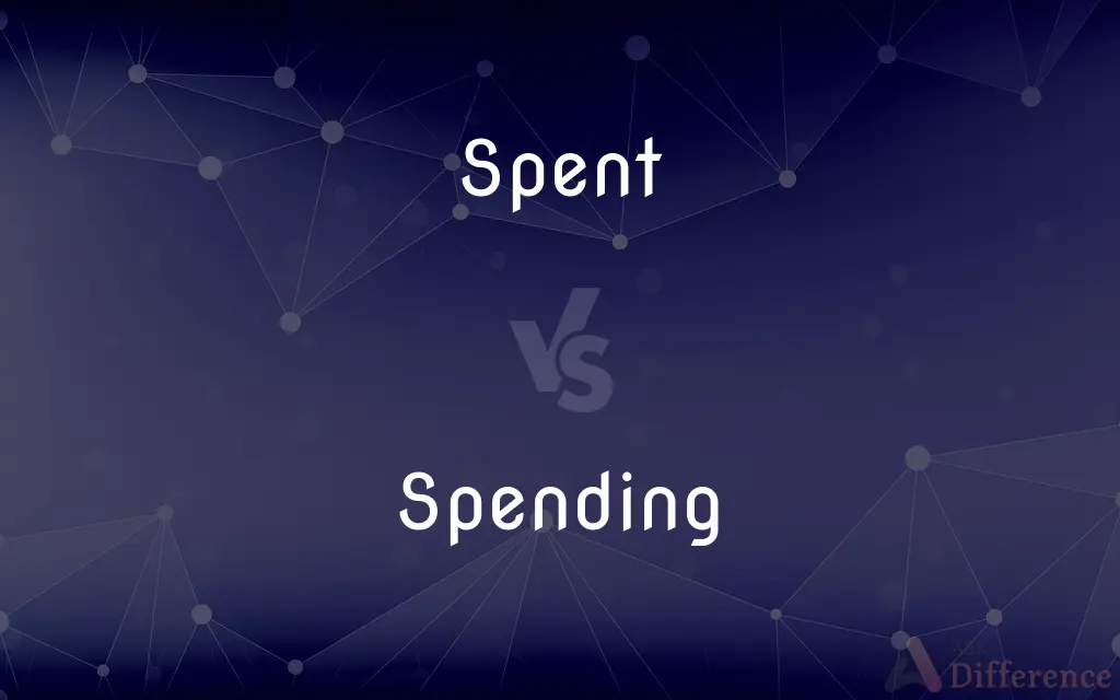 Spent vs. Spending