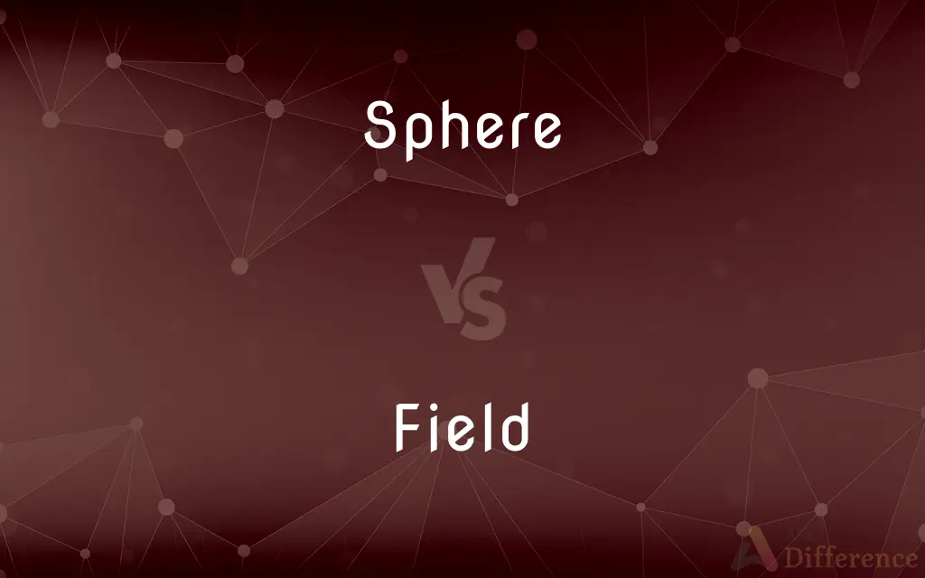 Sphere vs. Field — What's the Difference?