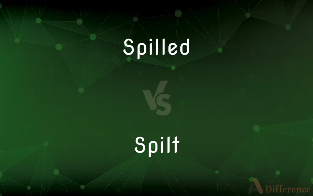 Spilled vs. Spilt — What's the Difference?
