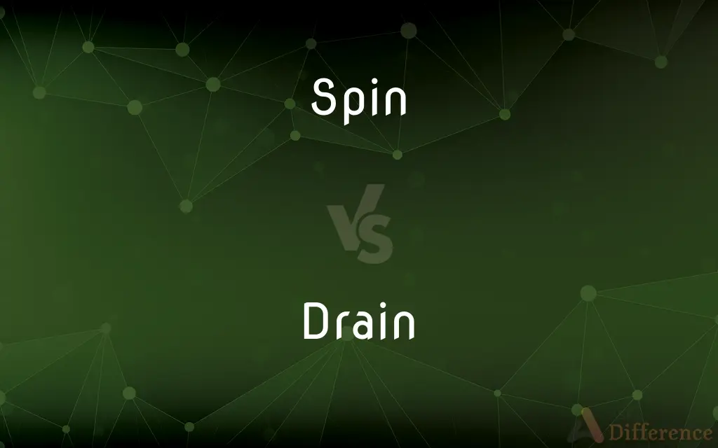 Spin vs. Drain — What's the Difference?