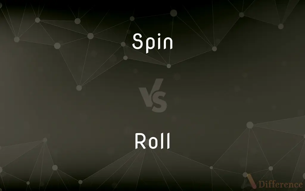 Spin vs. Roll — What's the Difference?
