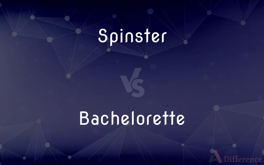 Spinster vs. Bachelorette — What's the Difference?