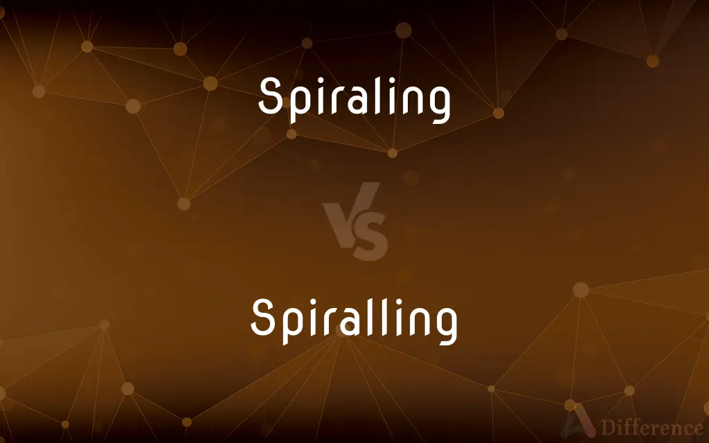 Spiraling vs. Spiralling — What's the Difference?