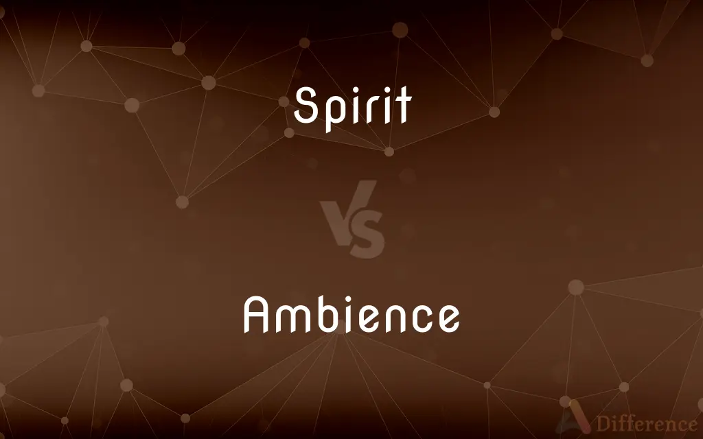 Spirit vs. Ambience — What's the Difference?