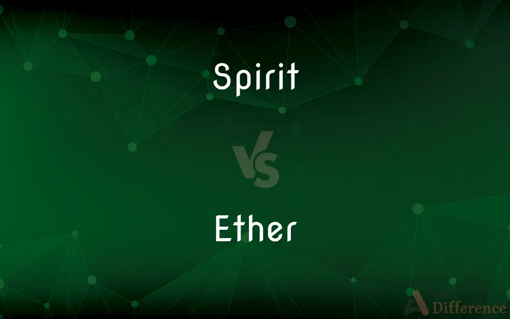 Spirit vs. Ether — What's the Difference?