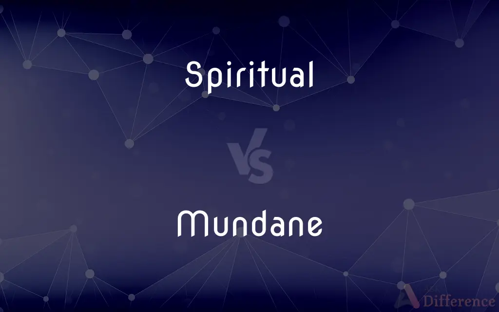 Spiritual vs. Mundane — What's the Difference?