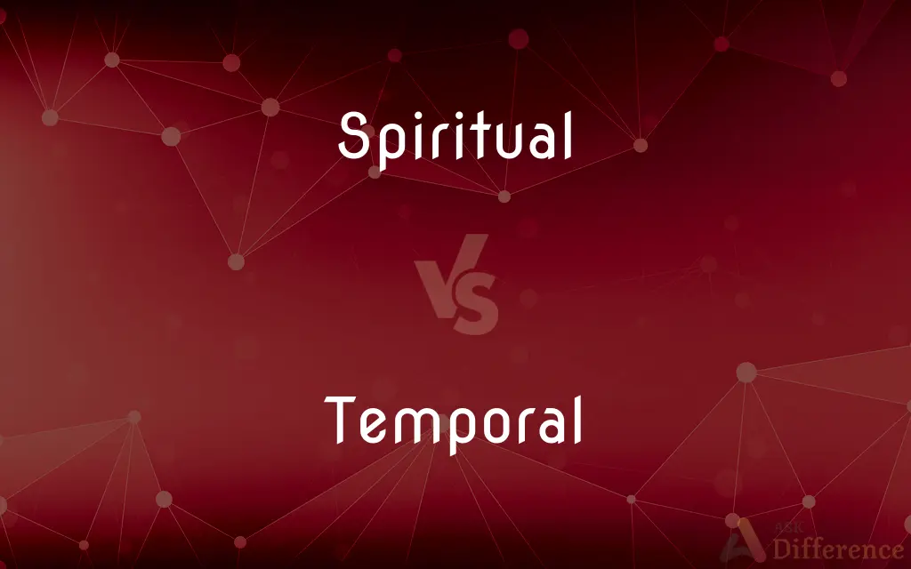Spiritual vs. Temporal — What's the Difference?
