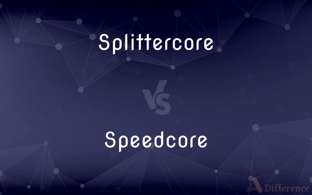 Splittercore vs. Speedcore — What's the Difference?