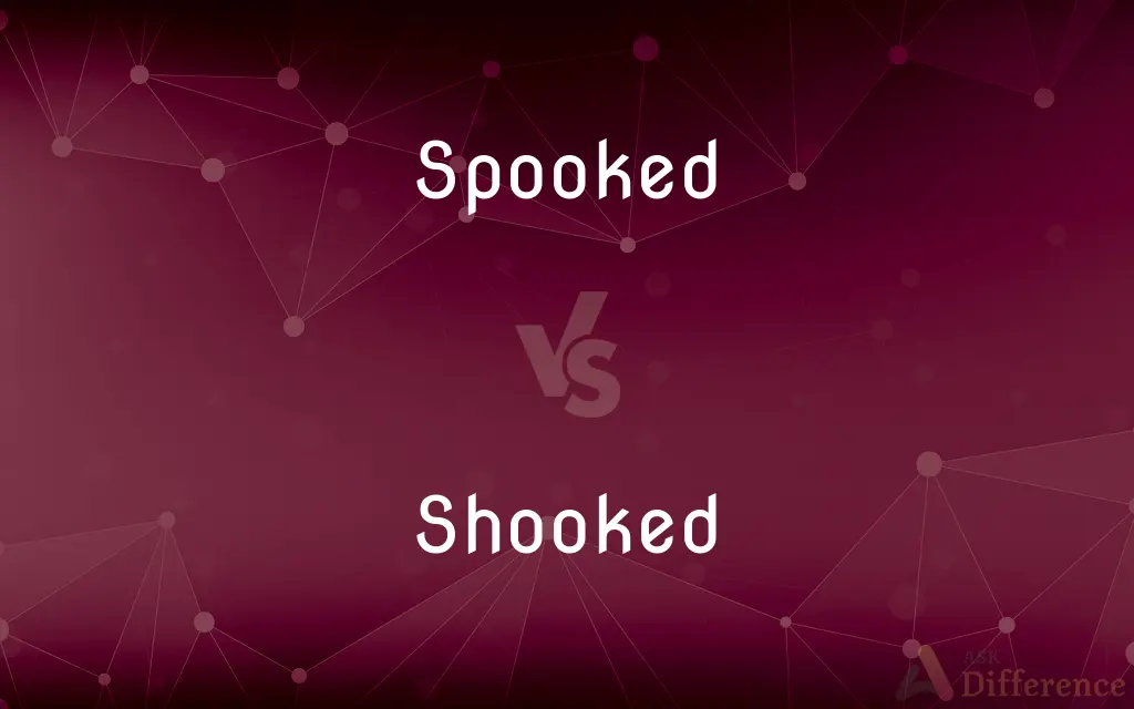 Spooked vs. Shooked — What's the Difference?