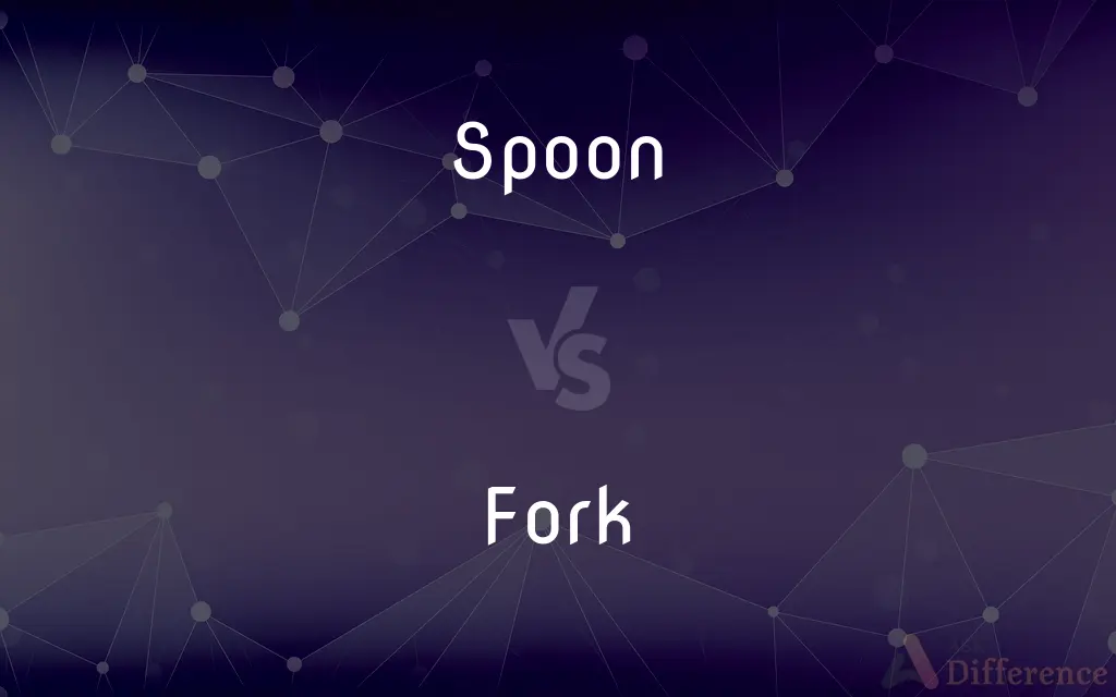 Spoon vs. Fork — What's the Difference?