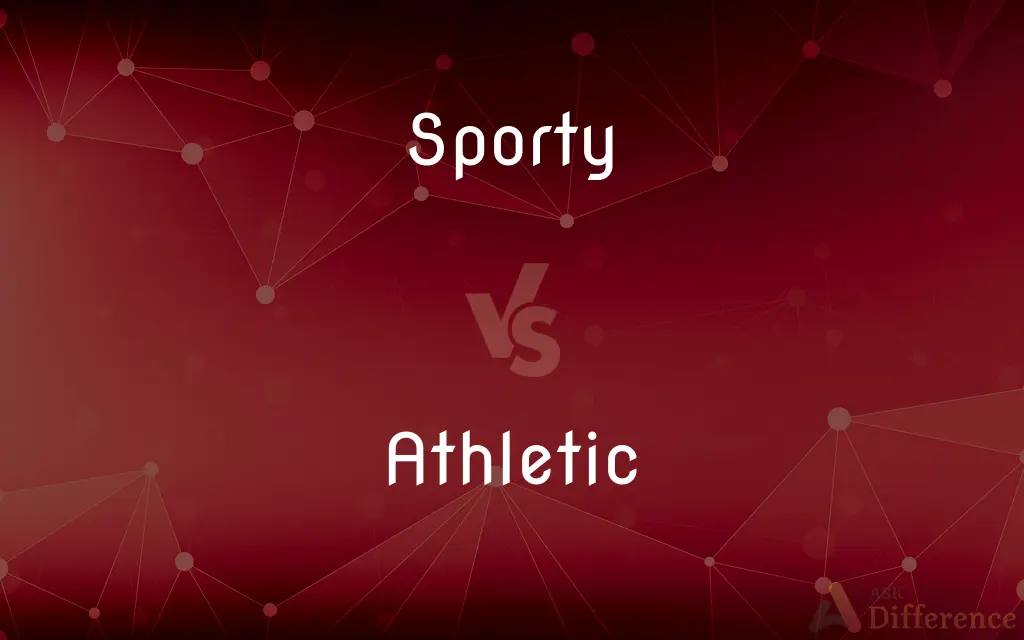 Sporty vs. Athletic — What's the Difference?