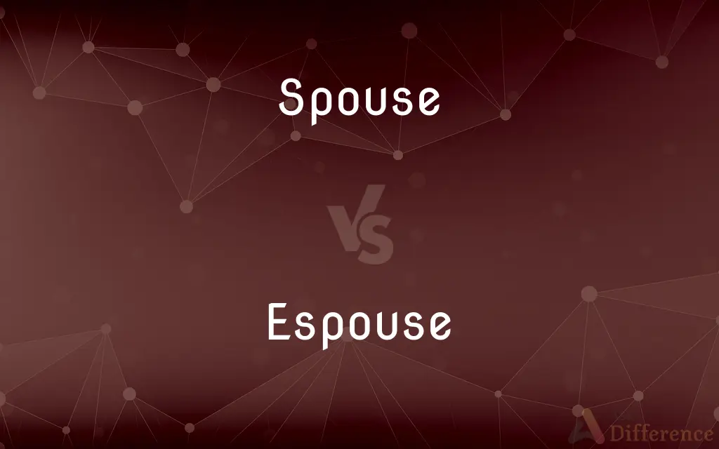 Spouse vs. Espouse — What's the Difference?