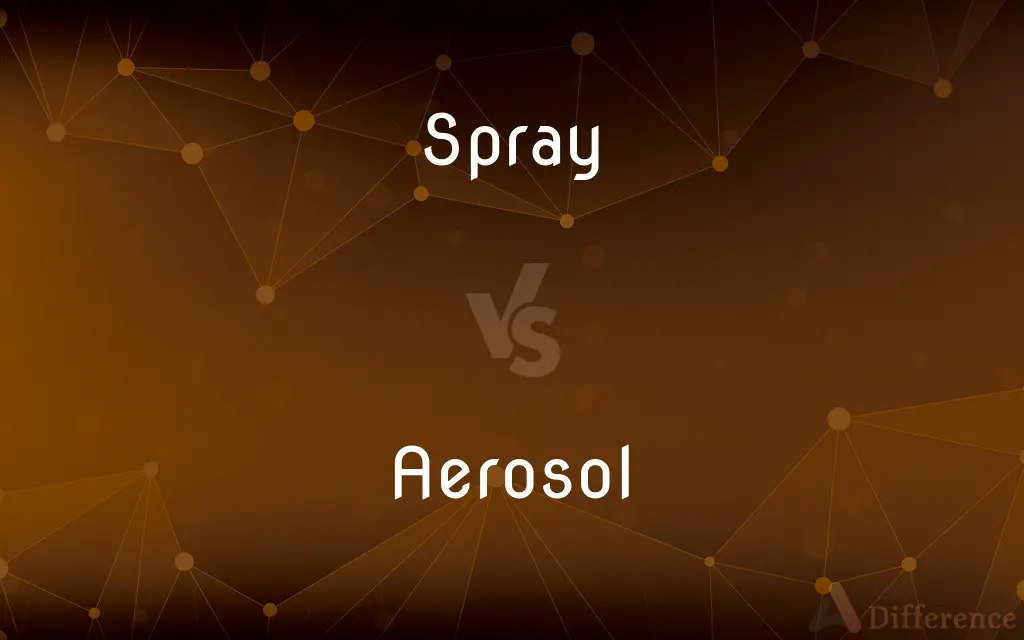 Spray vs. Aerosol — What's the Difference?
