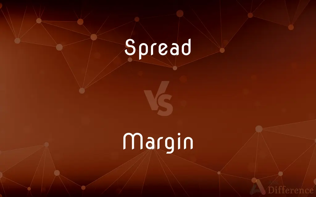 Spread vs. Margin — What's the Difference?