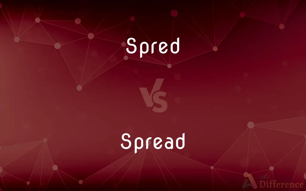 Spred vs. Spread — Which is Correct Spelling?