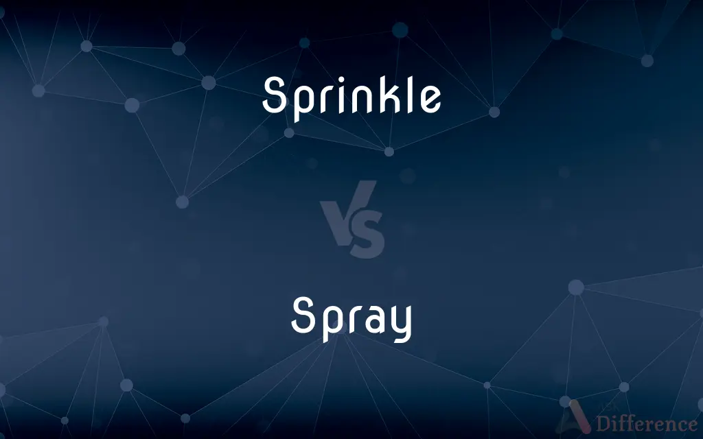 Sprinkle vs. Spray — What's the Difference?
