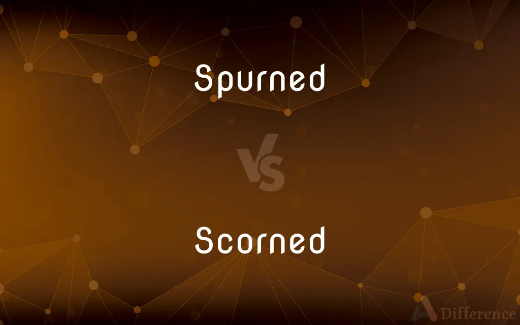 Spurned vs. Scorned — What's the Difference?