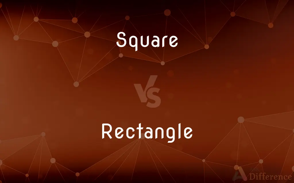 Square vs. Rectangle — What's the Difference?