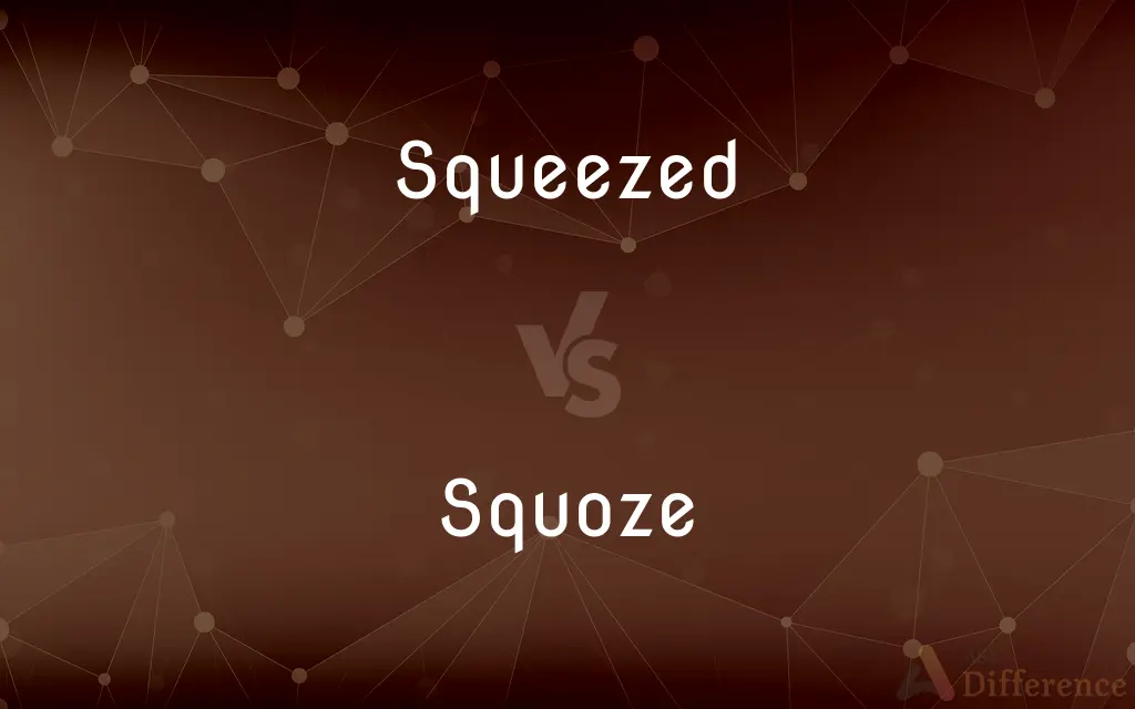 Squeezed vs. Squoze — What's the Difference?
