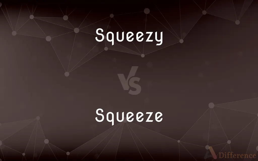 Squeezy vs. Squeeze — What's the Difference?
