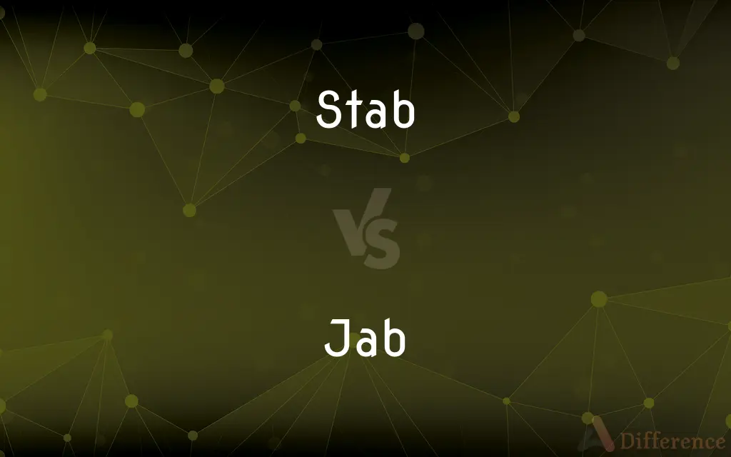 Stab vs. Jab — What's the Difference?