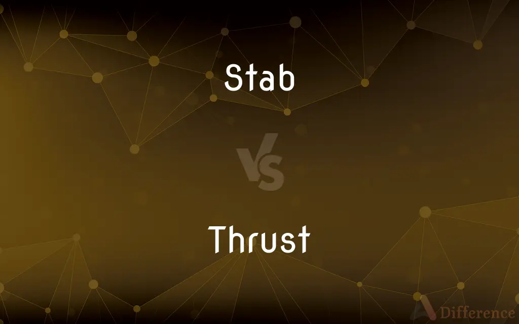Stab vs. Thrust — What's the Difference?
