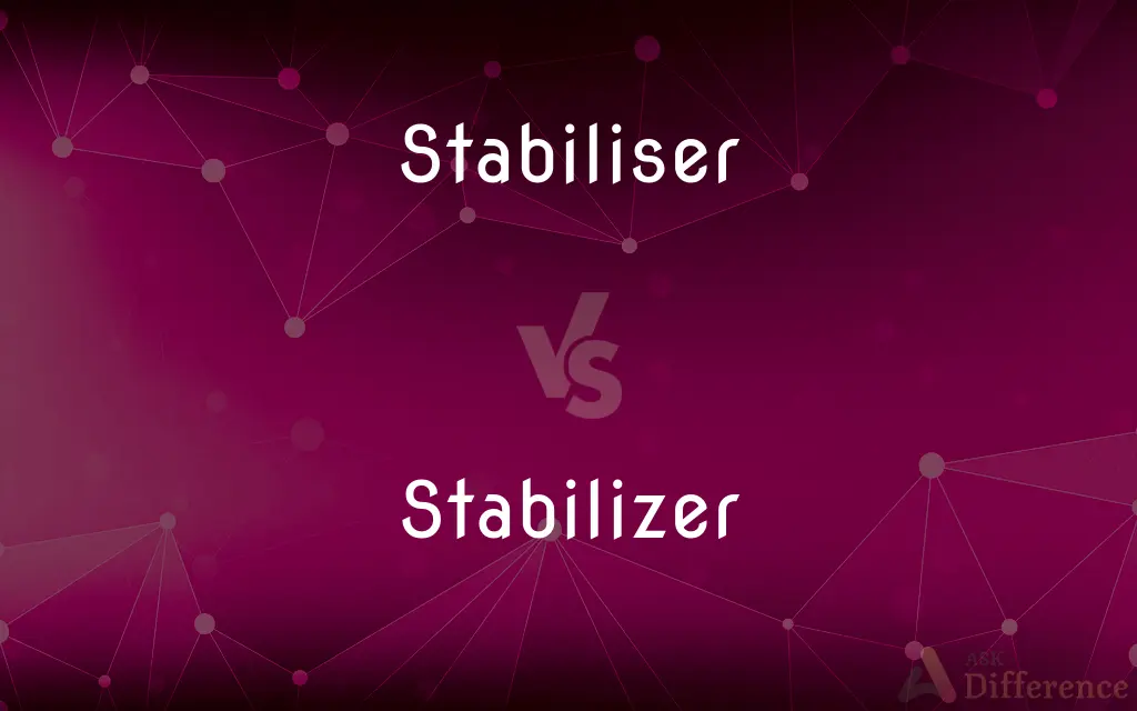 Stabiliser vs. Stabilizer — What's the Difference?