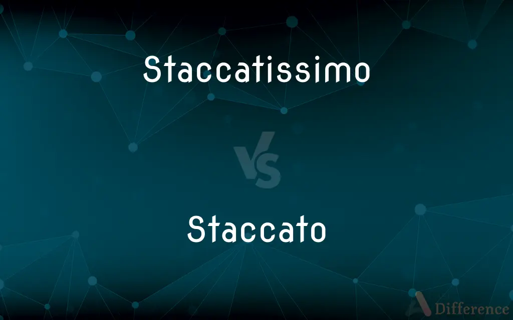 Staccatissimo vs. Staccato — What's the Difference?