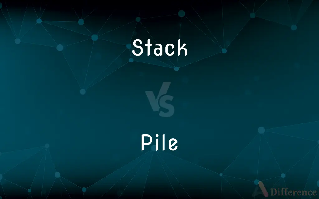Stack vs. Pile — What's the Difference?