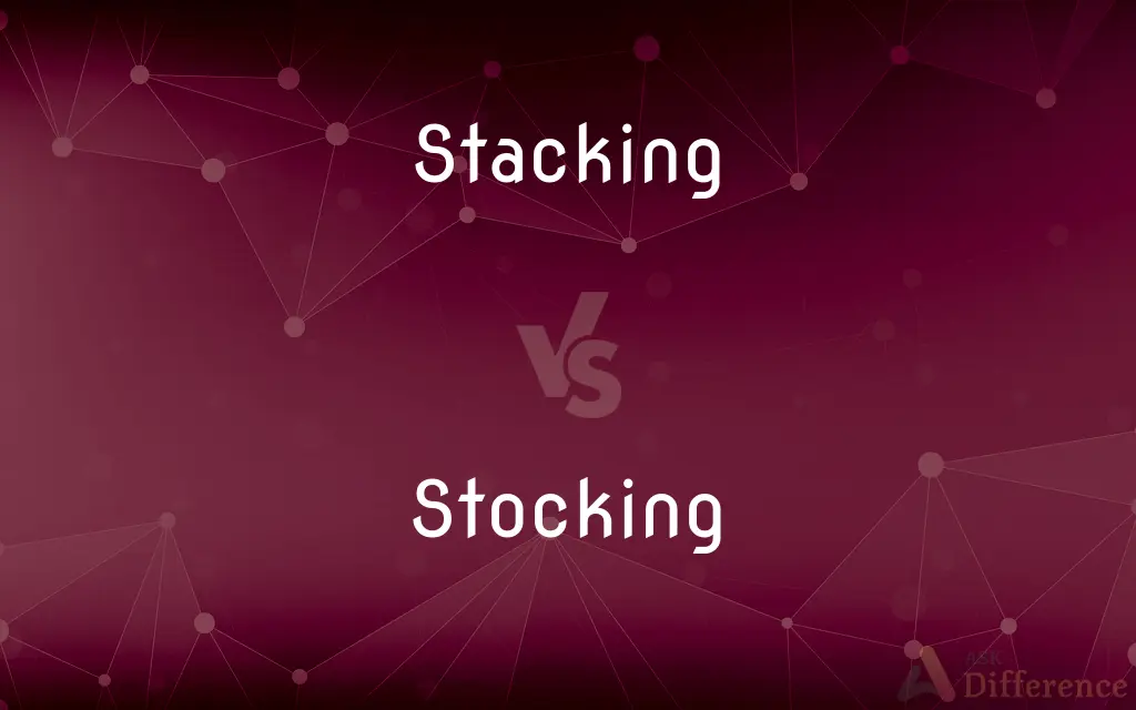 Stacking vs. Stocking — What's the Difference?