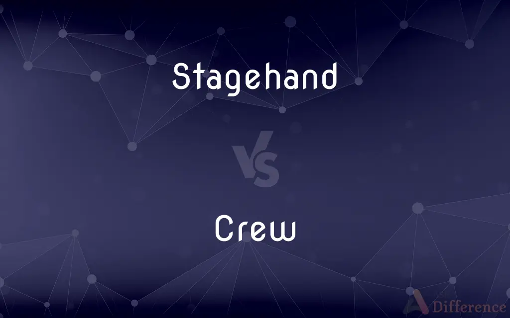 Stagehand vs. Crew — What's the Difference?