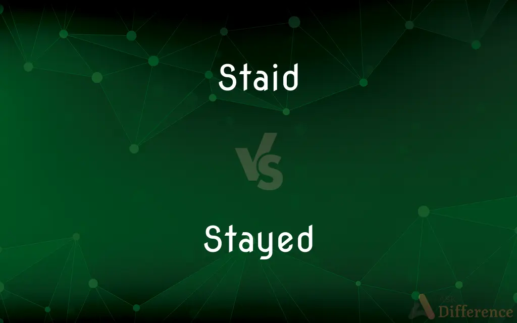 Staid vs. Stayed — What's the Difference?