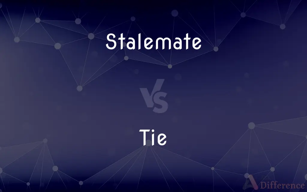 Stalemate vs. Tie — What's the Difference?