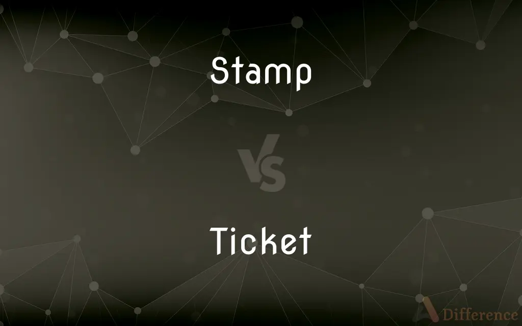 Stamp vs. Ticket — What's the Difference?